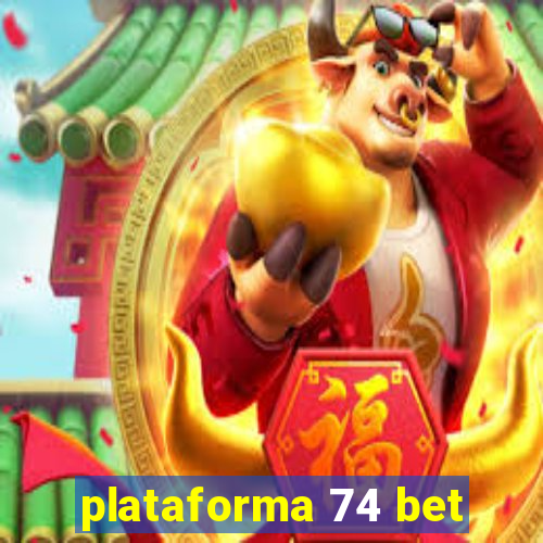 plataforma 74 bet